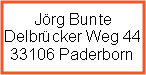 Textfeld: Jrg Bunte
Delbrcker Weg 44
33106 Paderborn